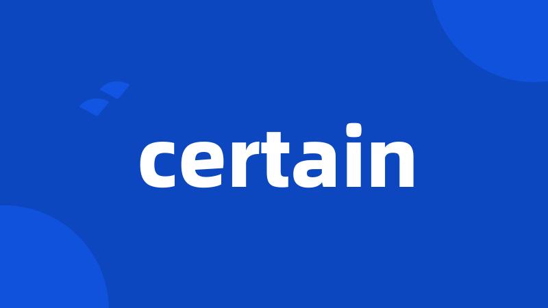 certain