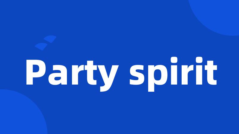 Party spirit