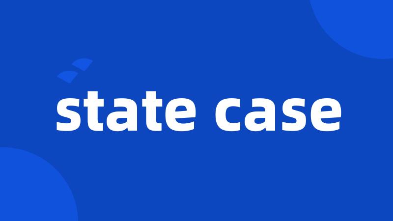 state case