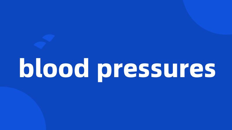 blood pressures