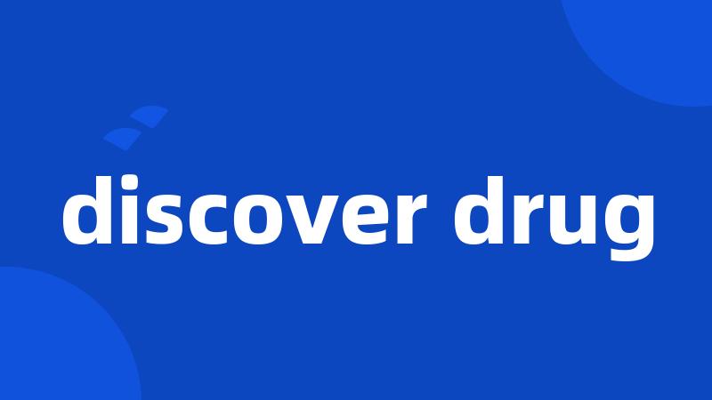 discover drug