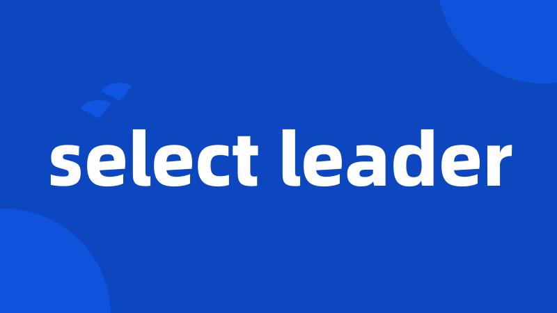 select leader