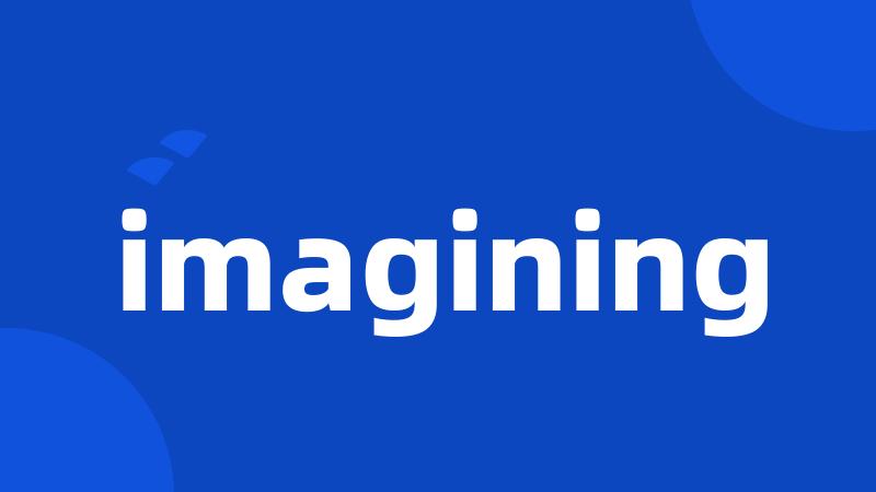 imagining