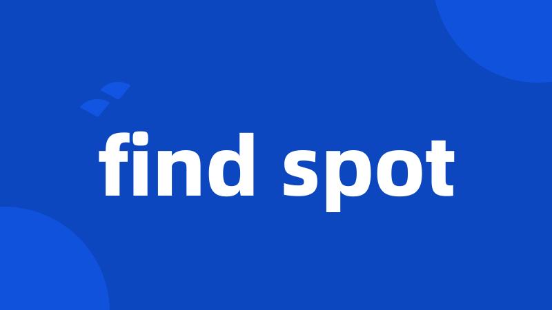 find spot
