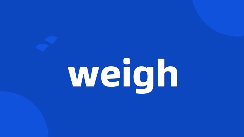 weigh