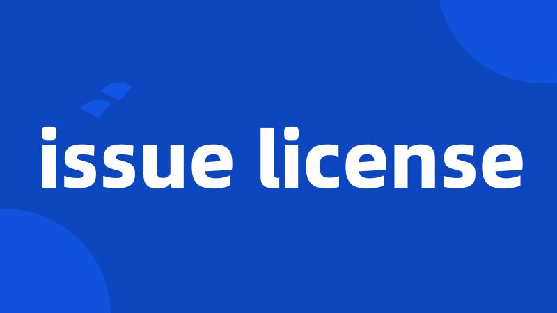 issue license