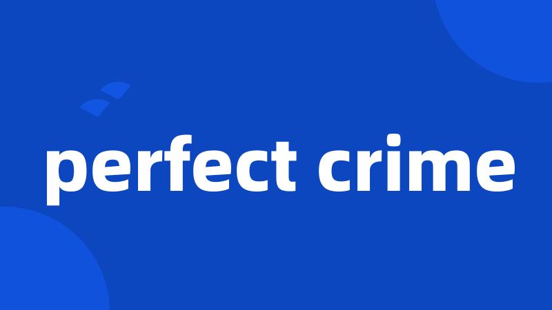 perfect crime