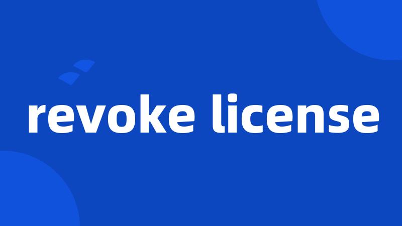 revoke license