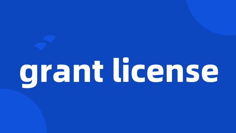 grant license
