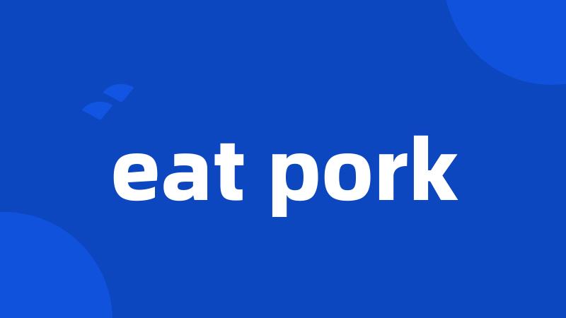 eat pork