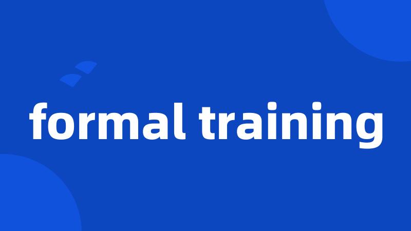 formal training