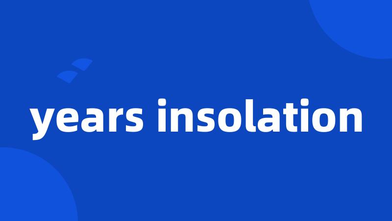 years insolation