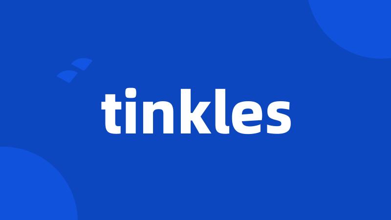 tinkles