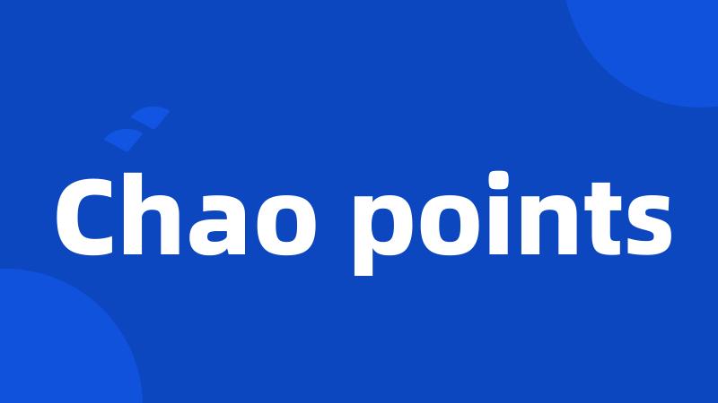 Chao points