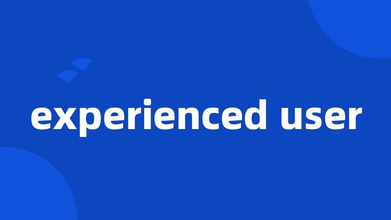 experienced user