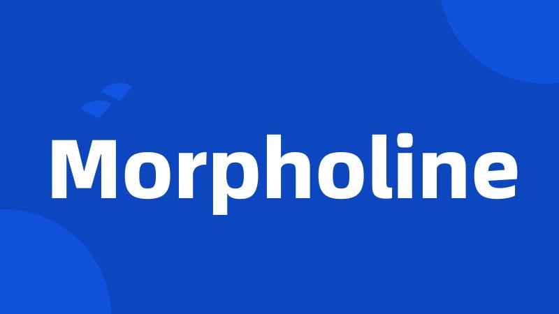 Morpholine