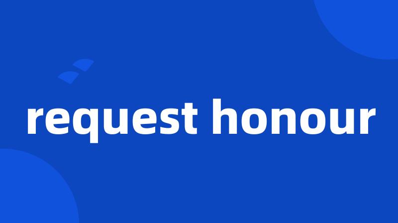 request honour