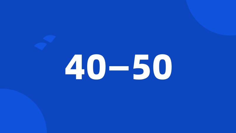 40—50