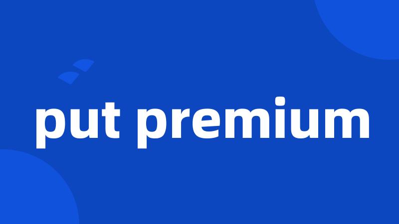 put premium