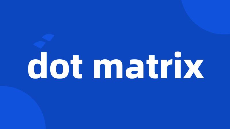 dot matrix