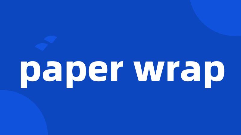 paper wrap