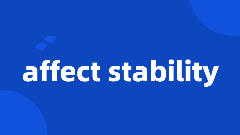 affect stability