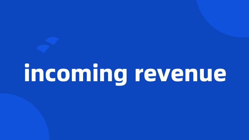 incoming revenue