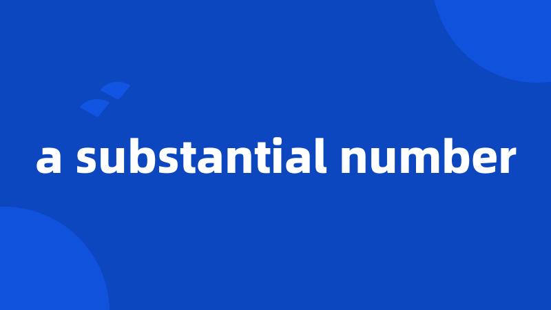 a substantial number