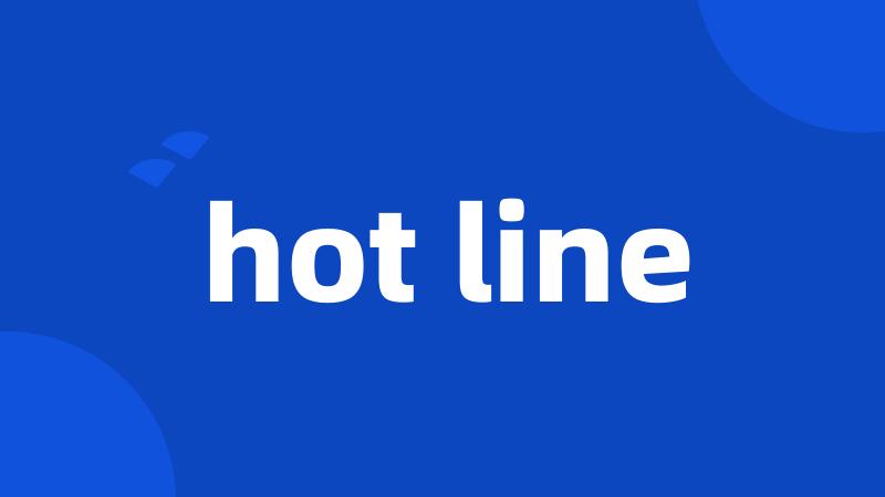 hot line