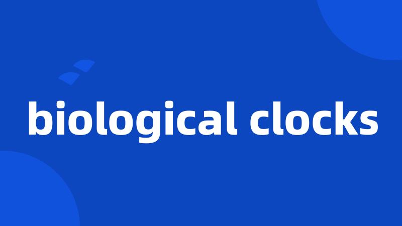 biological clocks