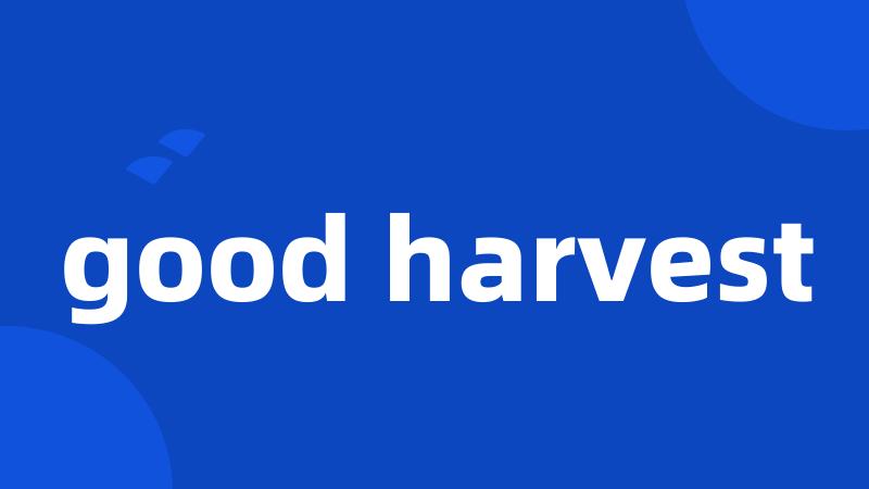 good harvest