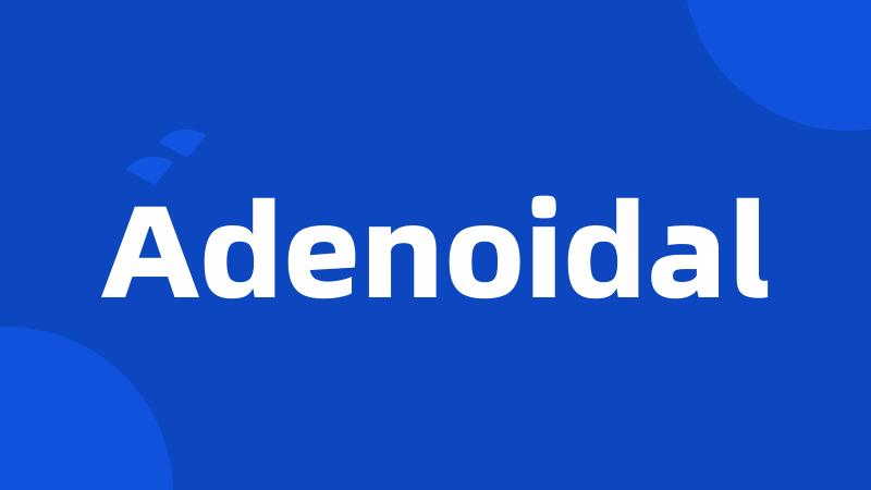 Adenoidal