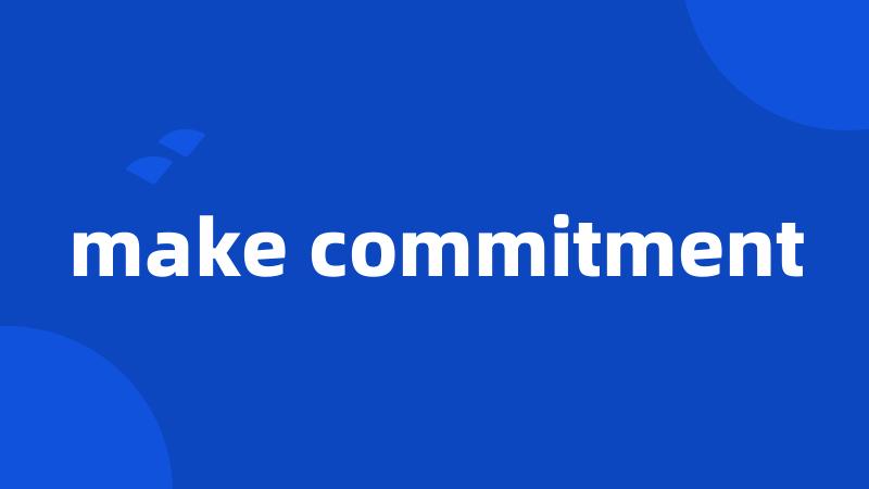 make commitment