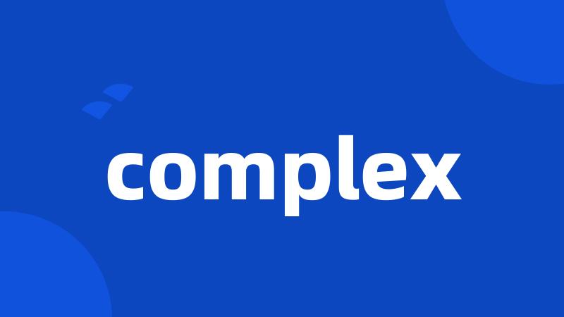 complex