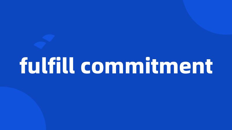 fulfill commitment