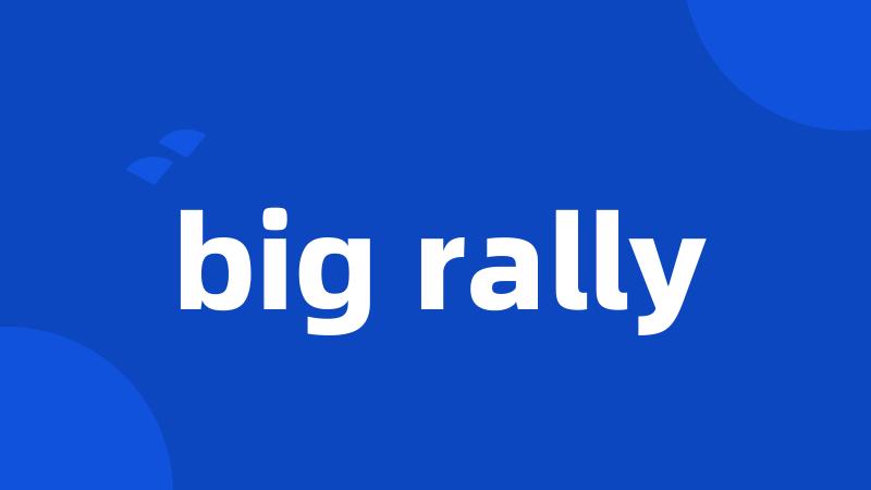 big rally