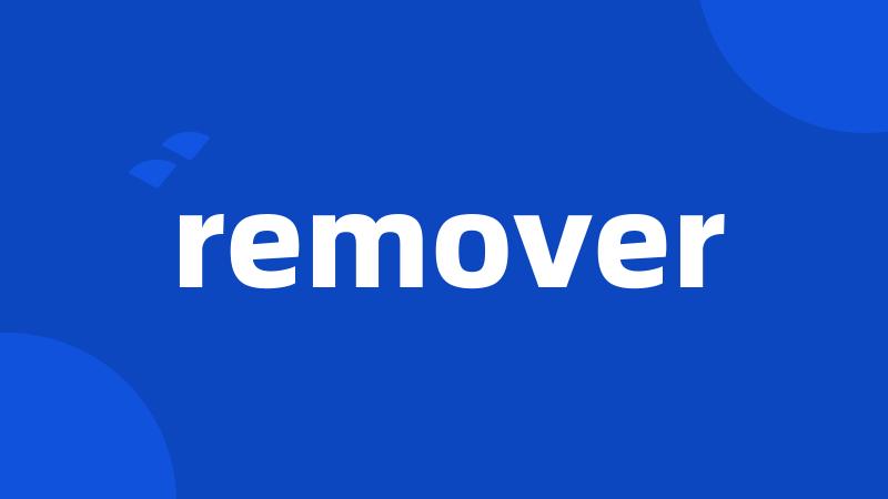 remover