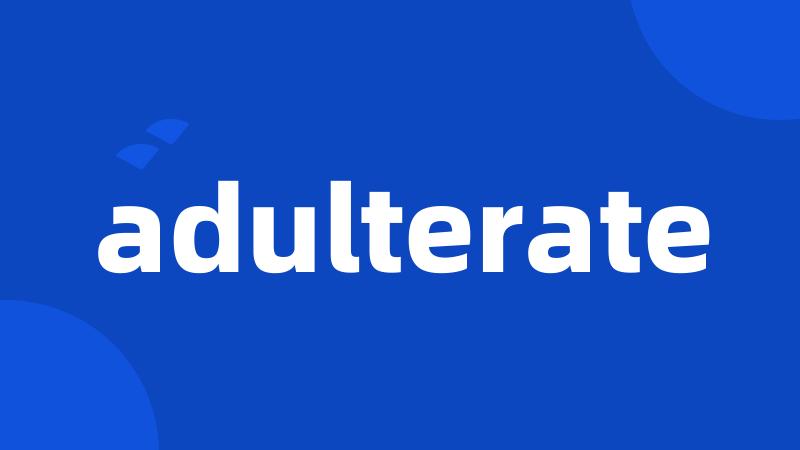adulterate