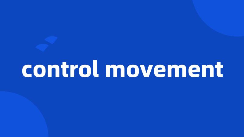 control movement