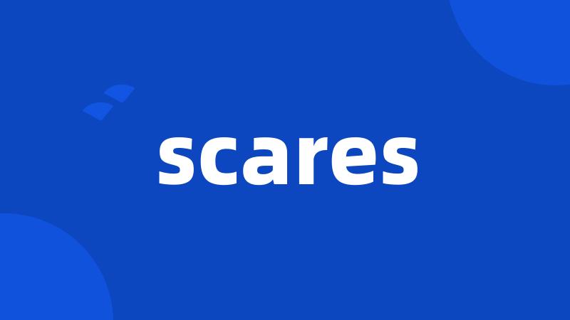 scares