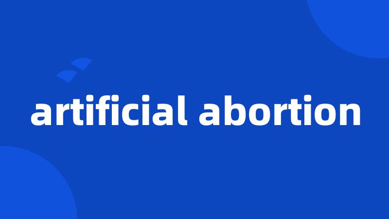 artificial abortion