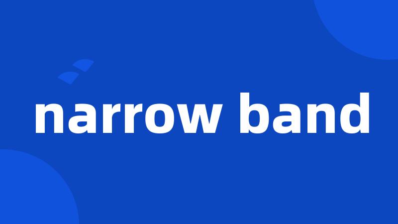narrow band
