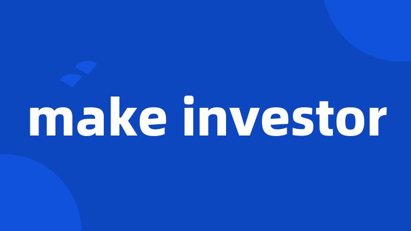make investor
