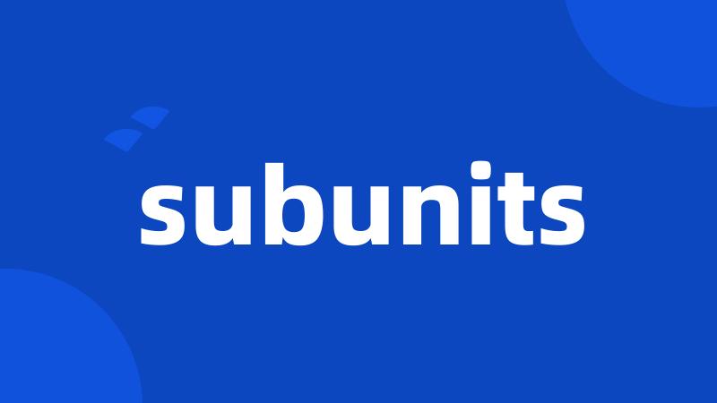 subunits