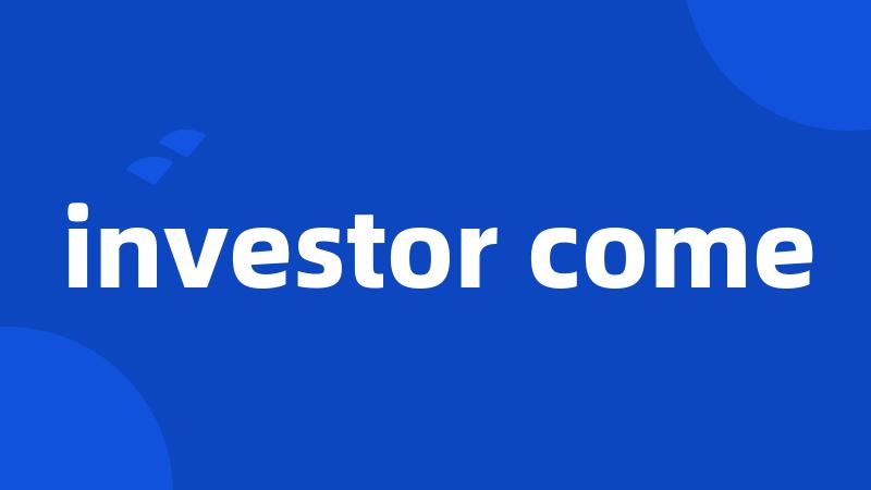 investor come