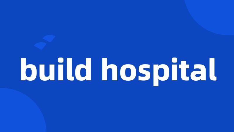build hospital