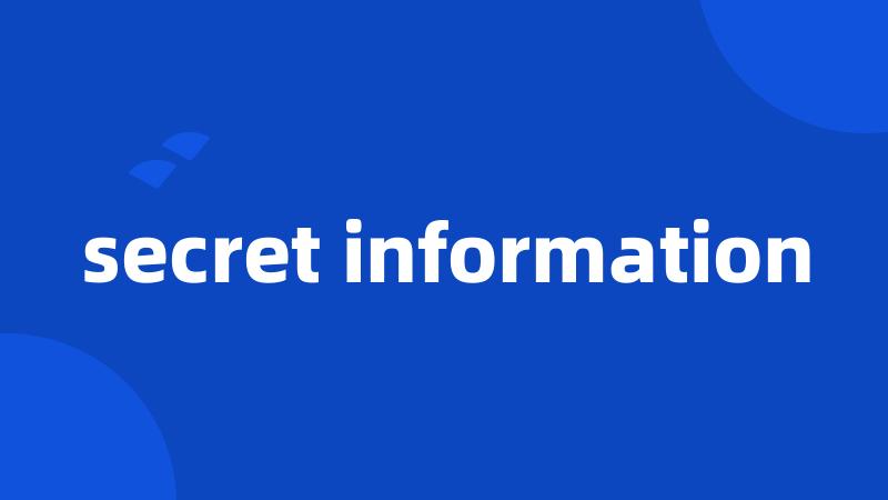 secret information