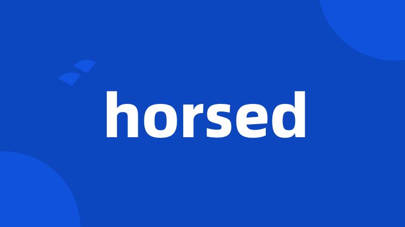 horsed