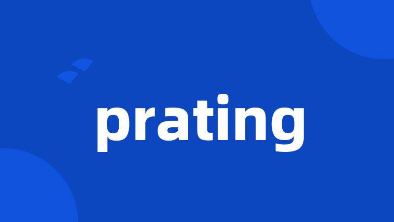 prating