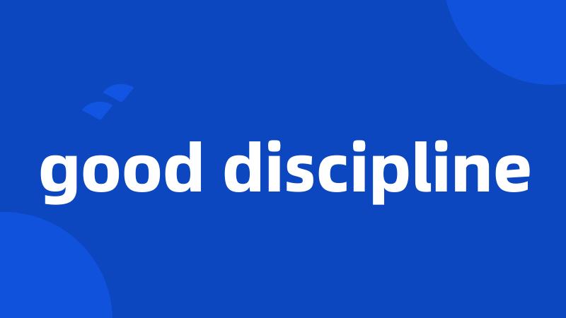 good discipline